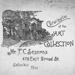 Catalogue of the Art Collection of Mr. F. C. Sessions: 478 East Broad St. Columbus, Ohio