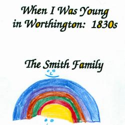 When I Was Young in Worthington: 1830s The Smith Family